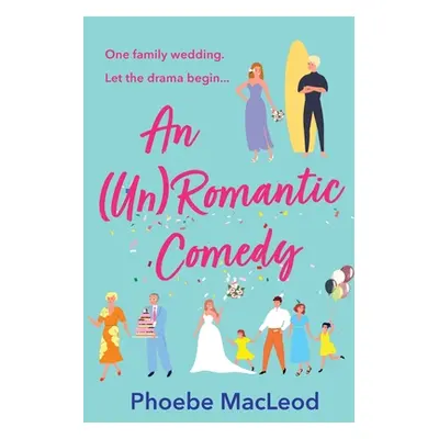 "An (Un) Romantic Comedy" - "" ("MacLeod Phoebe")