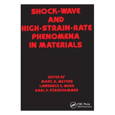 "Shock Wave and High-Strain-Rate Phenomena in Materials" - "" ("Meyers")