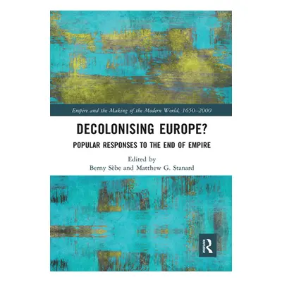 "Decolonising Europe?: Popular Responses to the End of Empire" - "" ("Sbe Berny")