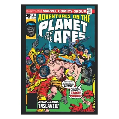 "Planet of the Apes Adventures: The Original Marvel Years Omnibus" - "" ("Tuska George")