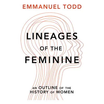 "Lineages of the Feminine: An Outline of the History of Women" - "" ("Todd Emmanuel")