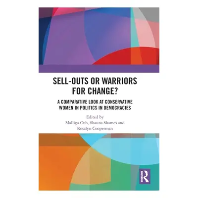 "Sell-Outs or Warriors for Change?: A Comparative Look at Conservative Women in Politics in Demo