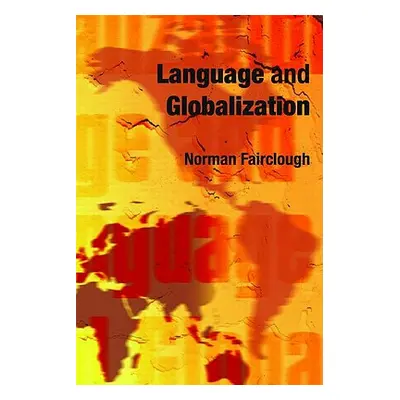 "Language and Globalization" - "" ("Fairclough Norman")