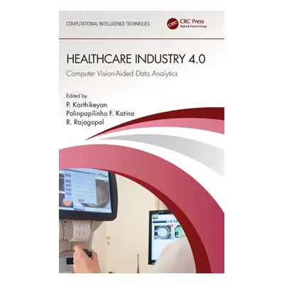 "Healthcare Industry 4.0: Computer Vision-Aided Data Analytics" - "" ("Karthikeyan P.")