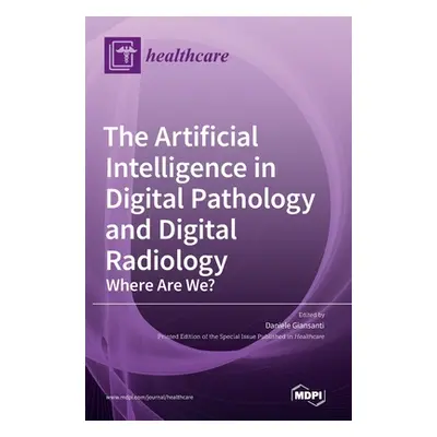 "The Artificial Intelligence in Digital Pathology and Digital Radiology: Where Are We?" - "" ("G