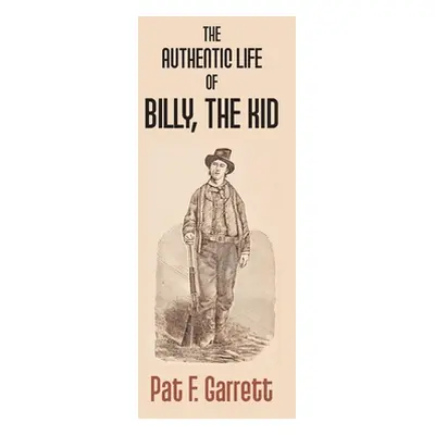 "The Authentic Life Of Billy The Kid" - "" ("F. Garrett Pat")