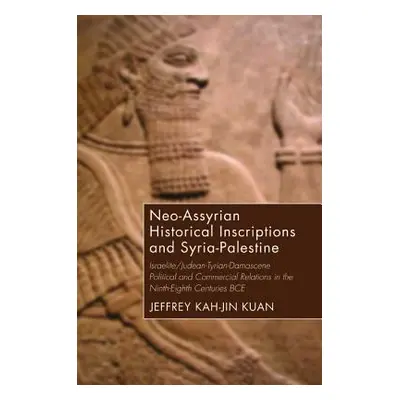 "Neo-Assyrian Historical Inscriptions and Syria-Palestine" - "" ("Kuan Jeffrey Kah-Jin")