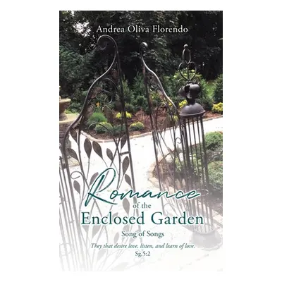 "Romance of the Enclosed Garden: Song of Songs" - "" ("Florendo Andrea Oliva")