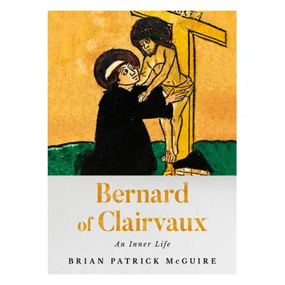 "Bernard of Clairvaux: An Inner Life" - "" ("McGuire Brian Patrick")