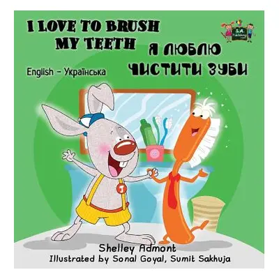 "I Love to Brush My Teeth: English Ukrainian Bilingual Edition" - "" ("Admont Shelley")