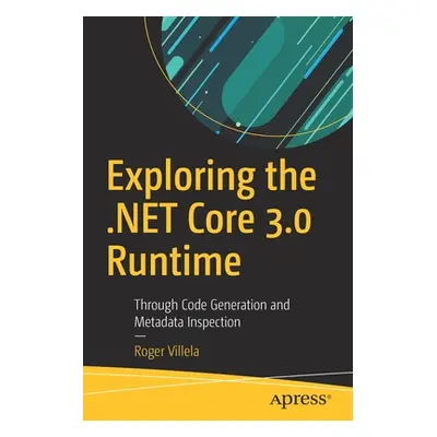 "Exploring the .Net Core 3.0 Runtime: Through Code Generation and Metadata Inspection" - "" ("Vi