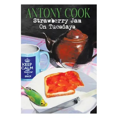 "Strawberry Jam On Tuesdays" - "" ("Cook Antony")