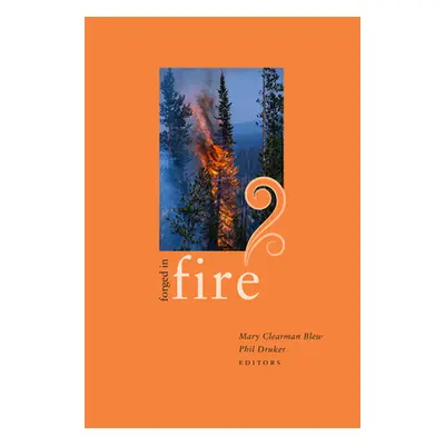 "Forged in Fire: Essays by Idaho Writers" - "" ("Blew Mary Clearman")