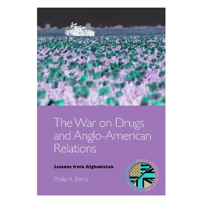 "The War on Drugs and Anglo-American Relations: Lessons from Afghanistan, 2001-2011" - "" ("Berr