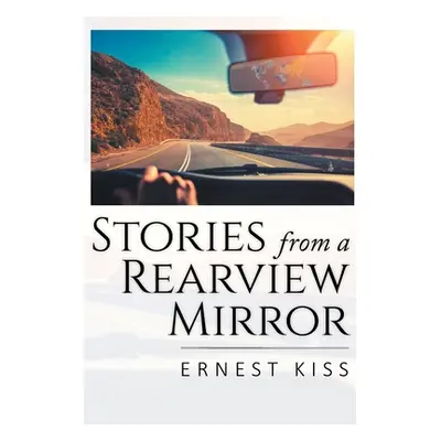 "Stories from a Rearview Mirror" - "" ("Kiss Ernest")