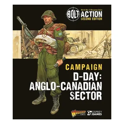 "Bolt Action: Campaign: D-Day: British & Canadian Sectors" - "" ("Games Warlord")