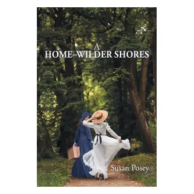 "A Home on Wilder Shores" - "" ("Posey Susan")