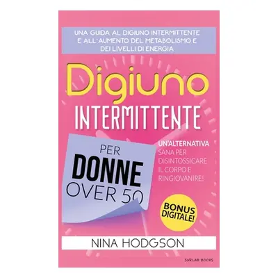 "Digiuno Intermittente per Donne Over 50: Una guida al Digiuno Intermittente e all'Aumento del M