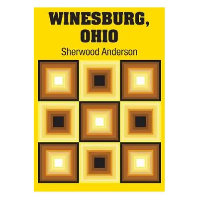 "Winesburg, Ohio" - "" ("Anderson Sherwood")