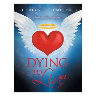 "Dying to Live: Messages from Beyond" - "" ("Emeterio Charlene E.")