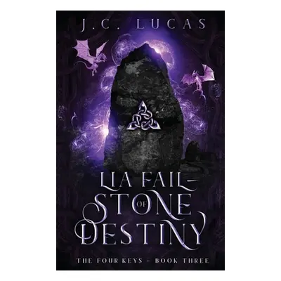 "Lia Fail - Stone of Destiny: A Young Adult Epic Fae Fantasy" - "" ("Lucas J. C.")