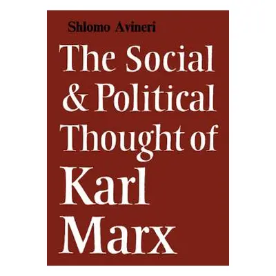 "The Social and Political Thought of Karl Marx" - "" ("Avineri Shlomo")