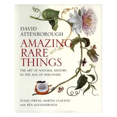 "Amazing Rare Things: The Art of Natural History in the Age of Discovery" - "" ("Attenborough Da