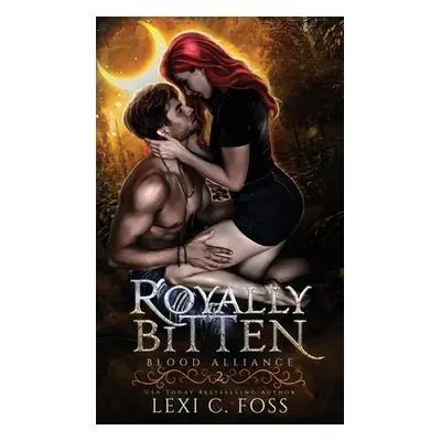 "Royally Bitten" - "" ("Foss Lexi C.")