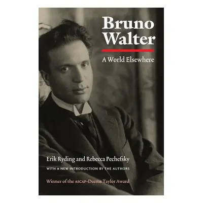 "Bruno Walter: A World Elsewhere" - "" ("Ryding Erik")