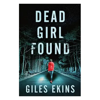 "Dead Girl Found" - "" ("Ekins Giles")