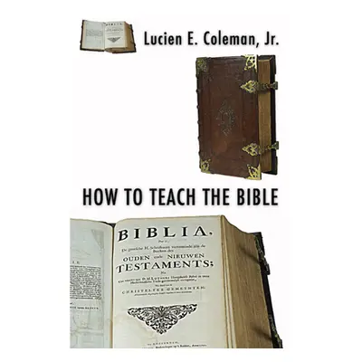 "How to Teach the Bible" - "" ("Coleman Lucien")