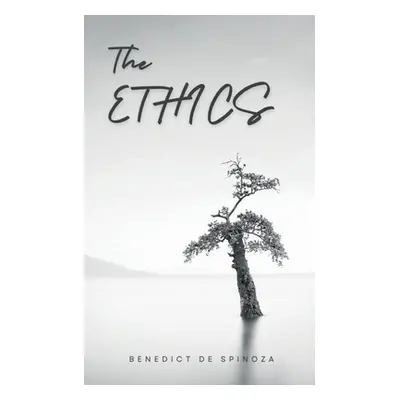 "The Ethics" - "" ("de Spinoza Benedict")