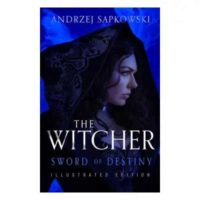 "Sword of Destiny" - "Illustrated Hardback Edition" ("Sapkowski Andrzej")