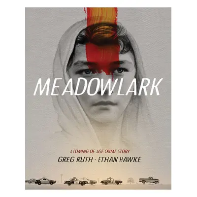 "Meadowlark: A Coming-Of-Age Crime Story" - "" ("Hawke Ethan")