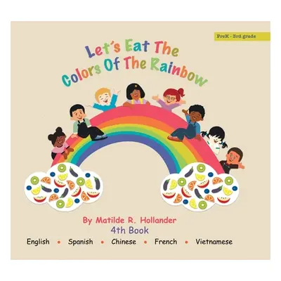 "Let's Eat the Colors of the Rainbow" - "" ("Hollander Matilde R.")