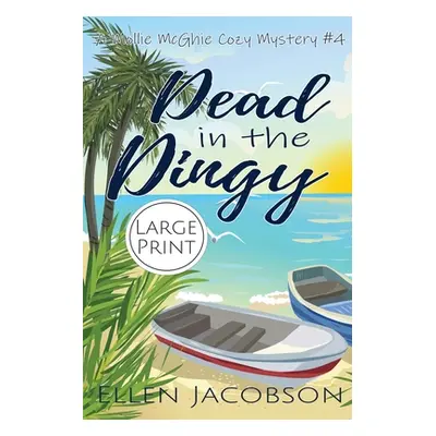 "Dead in the Dinghy: Large Print Edition" - "" ("Jacobson Ellen")