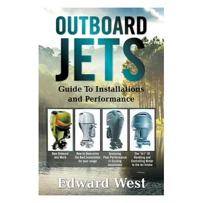 "Outboard Jets: Guide to Installations and Performance" - "" ("West Edward")