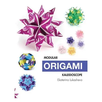 "Modular Origami Kaleidoscope: 30 models you can do yourself" - "" ("Lukasheva Ekaterina")