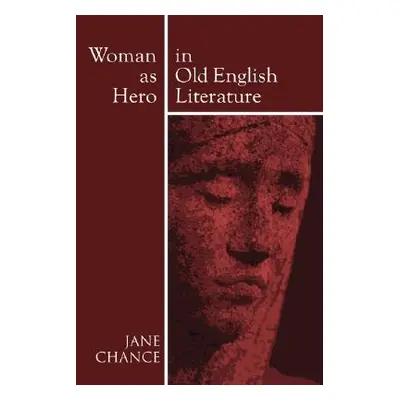 "Woman As Hero In Old English Literature" - "" ("Chance Jane")