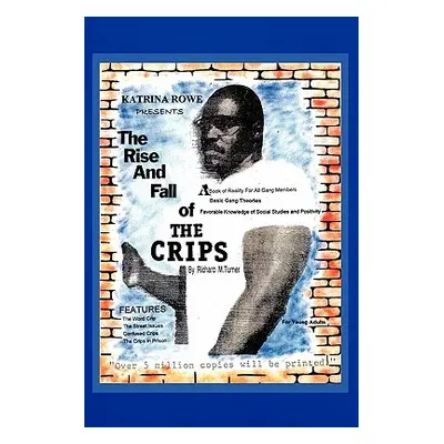 "The Rise And Fall Of The Crips" - "" ("Turner Richard")