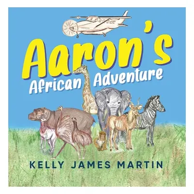 "Aaron's African Adventure" - "" ("Martin Kelly James")