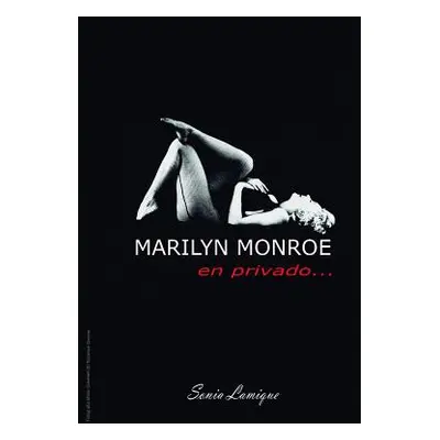 "Marilyn Monroe: En Privado" - "" ("Lamique Sonia")