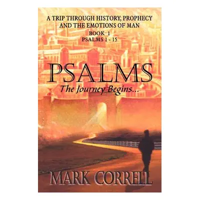 "Psalms, The Journey Begins" - "" ("Correll Mark E.")