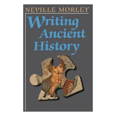 "Writing Ancient History" - "" ("Morley Neville")