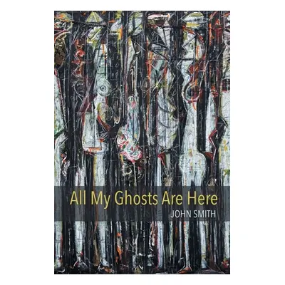 "All My Ghosts Are Here" - "" ("Smith John")