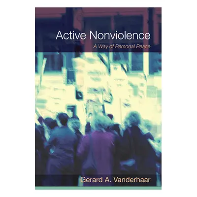 "Active Nonviolence" - "" ("Vanderhaar Gerard")