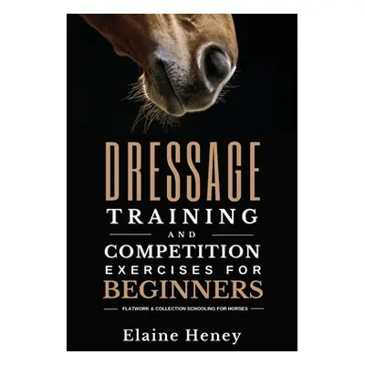 "Dressage training and competition exercises for beginners - Flatwork & collection schooling for