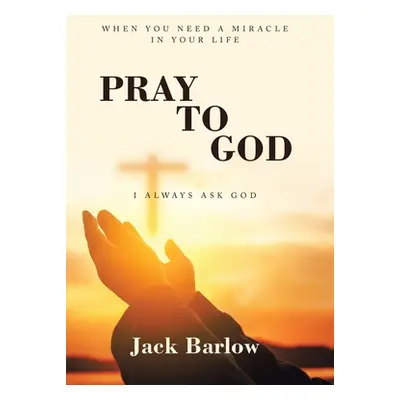 "Pray to God: I Always Ask God" - "" ("Barlow Jack")