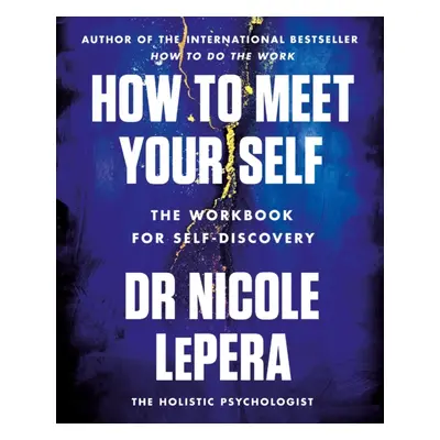 "How to Meet Your Self" - "The Workbook for Self-Discovery" ("LePera Nicole")