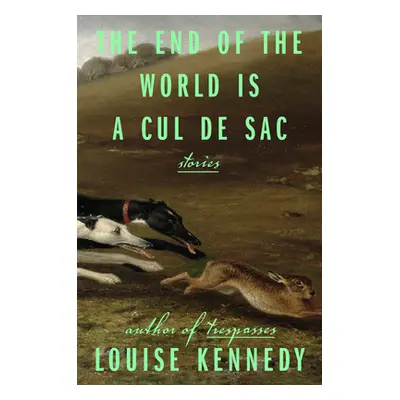 "The End of the World Is a Cul de Sac: Stories" - "" ("Kennedy Louise")